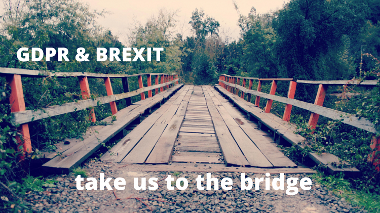 GDPR and Brexit - take us to the bridge